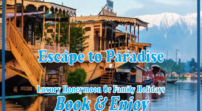 Luxury Honeymoon & Family Holidays – 4 Star Comfort at 3 Star Price by JKL Travels