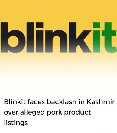 Blinkit Faces Backlash in Kashmir Over Alleged Pork Listings: Why the Srinagar Controversy Matters